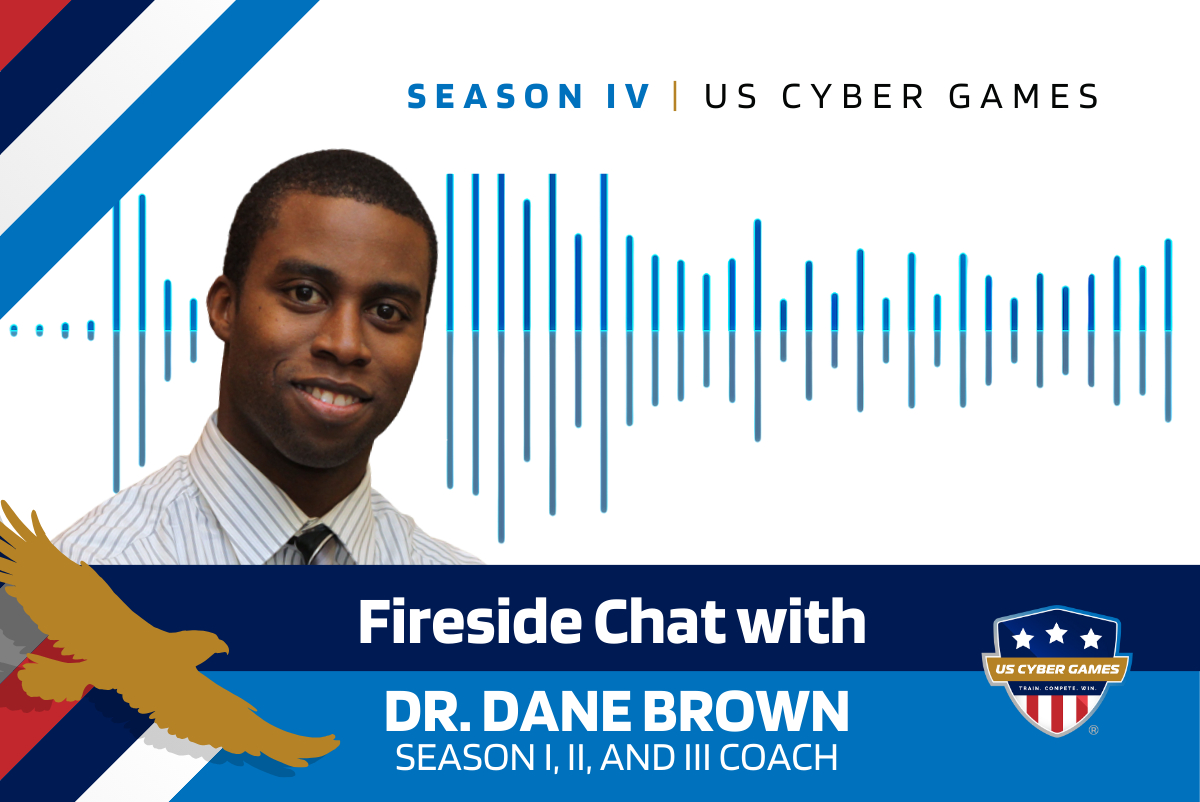 US CYBER GAMES FIRESIDE CHAT WITH DR. DANE BROWN